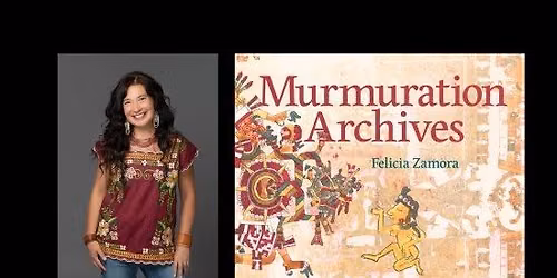 Murmuration Archives: An Evening with Felicia Zamora