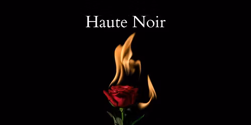 Haute Noir: A Luxe, Immersive Dining Experience