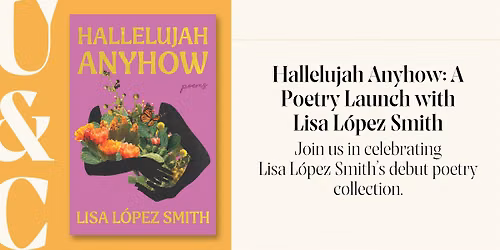 Hallelujah Anyhow: A Poetry Launch with Lisa L\u00f3pez Smith