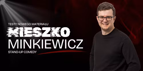 Stand-up Kielce: Mieszko Minkiewicz - testy nowego materia\u0142u