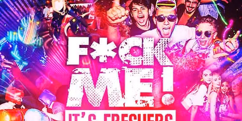 F*CK ME It's Freshers Cardiff