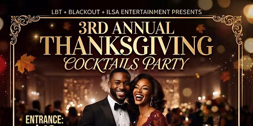 3RD ANNUAL THANKSGIVING COCKTAILS DINNER