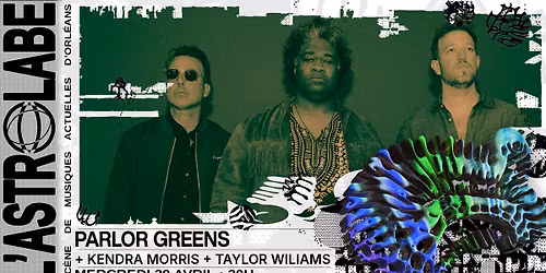 PARLOR GREENS + KENDRA MORRIS + TAYLOR WILLIAMS | L'ASTROLABE-ORL\u00c9ANS