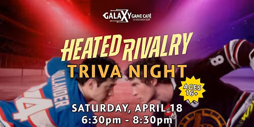 Heated Rivalry TRIVIA NIGHT at Galaxy Game Cafe