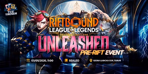 Unleashed Pre-rift Event - TCG TRENER TORU\u0143