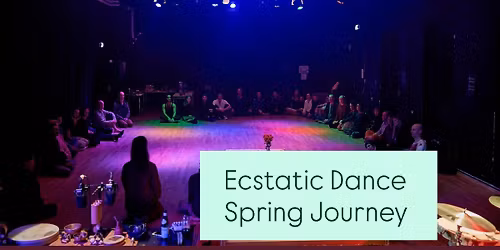 New date & time - Ecstatic Dance Spring Journey