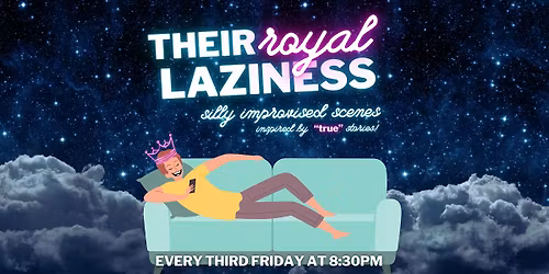 Friday Night Improv: Their Royal Laziness