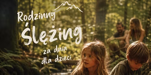 Rodzinny \u015al\u0119\u017cing - za dnia, dla dzieci l