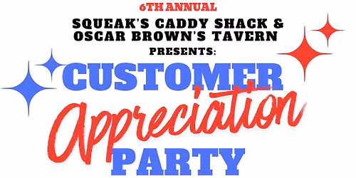 Customer Appreciation Party presented by Squeak\u2019s Caddy Shack and Oscar Brown\u2019s Tavern