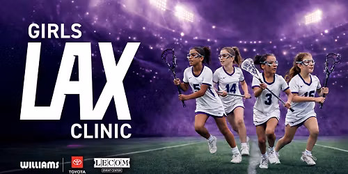 \ud83e\udd4d GIRLS LAX CLINIC AT LECOM EVENT CENTER!