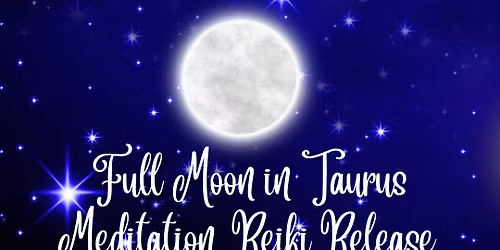 Full Moon Meditation, Reiki Release, and Sound Bath
