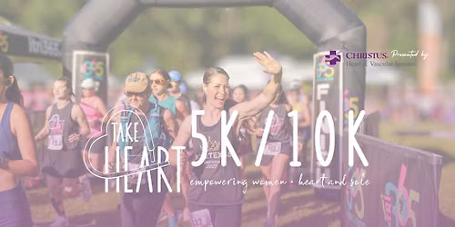 3rd Annual Take Heart 10K & 5K sponsored by CHRISTUS Heart & Vascular Institute 