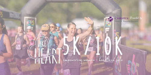 3rd Annual Take Heart 10K & 5K sponsored by CHRISTUS Heart & Vascular Institute 