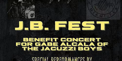 J.B. Fest  Benefit concert for Gabe Alcala of The Jacuzzi Boys