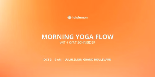 Morning Flow with Kyrt at lululemon Grand Boulevard