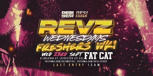 Revz Wednesdays: Leicester Freshers Week 1 - Hosted By Desi Fever X Desii Motive || Venue Fatcat || Sold Out Every Week