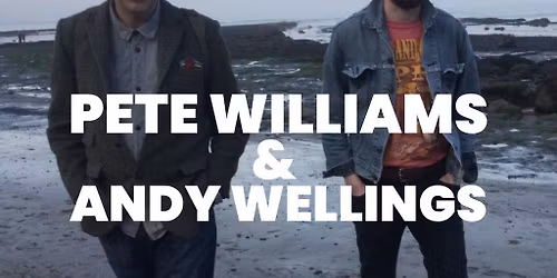 Pete Williams & Andy Wellings
