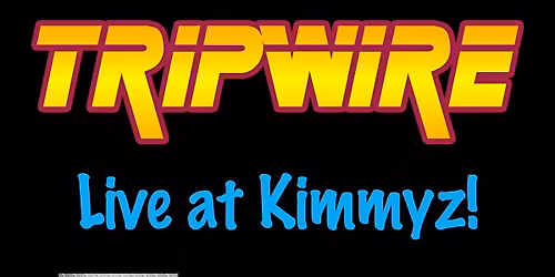 Tripwire Live at Kimmyz!