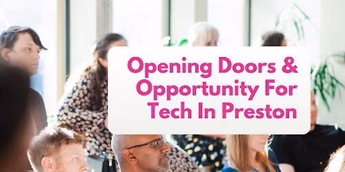 Opening Doors And Opportunity For Tech In Preston