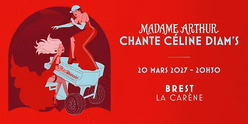 Madame Arthur Chante C\u00e9line Diam's \u2022 20\/03\/2027 - 20H30 \u2022 La Car\u00e8ne, Brest