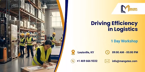 Driving Efficiency in Logistics: 1 Day Workshop in Louisville, KY