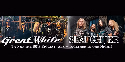 GREAT WHITE and SLAUGHTER