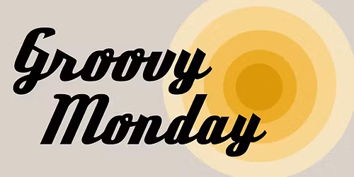 Groovy Monday
