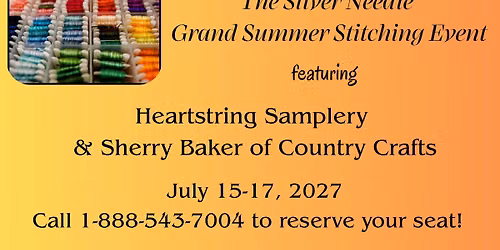 The Silver Needle Grand Summer Stitching Event with Heartstring Samplery and Sherry Baker