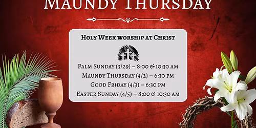 Maundy Thursday (Holy Week at Christ)