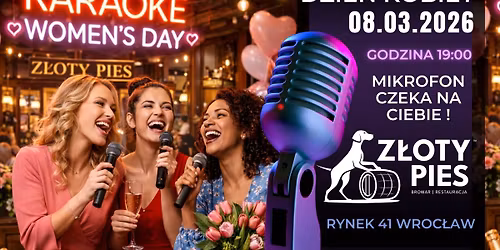KARAOKE NA DZIE\u0143 KOBIET w Z\u0142otym Psie - 08.03.2026 - Wroc\u0142aw