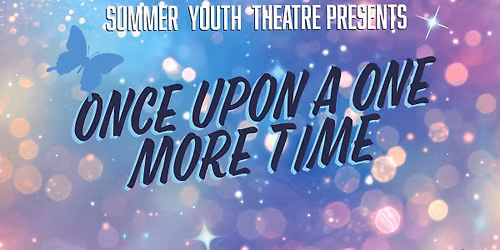 Summer Youth Theatre presents Once Upon a One More Time