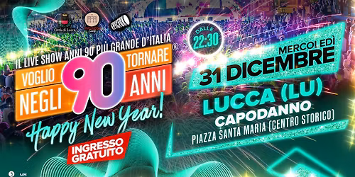 Voglio Tornare Negli Anni 90 \u00ae \u2022 Capodanno a Lucca (LU)