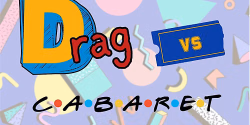 Drag vs. Cabaret: 90s!