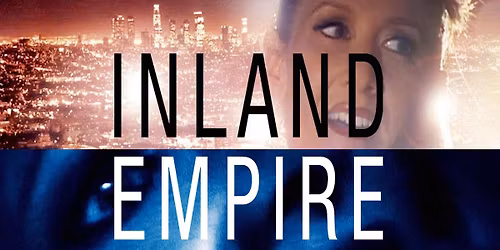 Inland Empire (20th Anniversary Screening) at the Rio Theatre