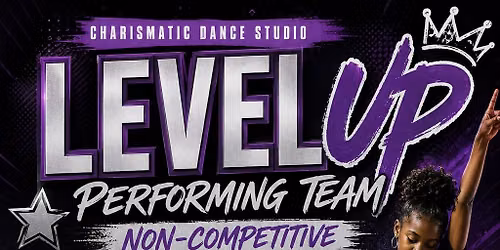 Level Up Dance Team ( ages 10 and up)