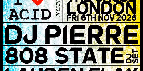I Love Acid - LONDON