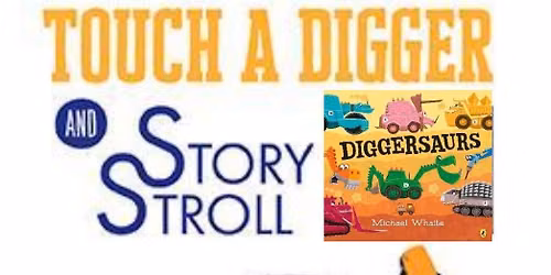 Touch a Digger & Story Stroll