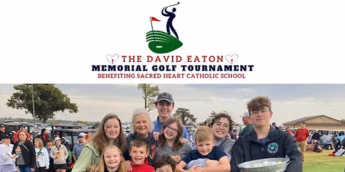The David Eaton Memorial Golf Tournament -Benefiting Sacred Heart Catholic School