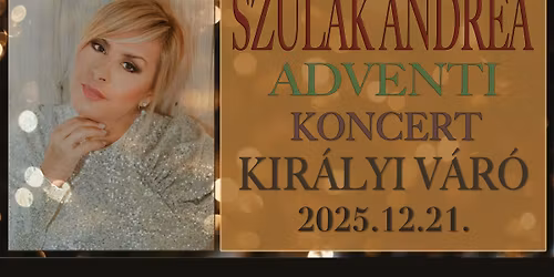 SZUL\u00c1K ANDREA \u00e9s zenekar\u00e1nak adventi koncertje!