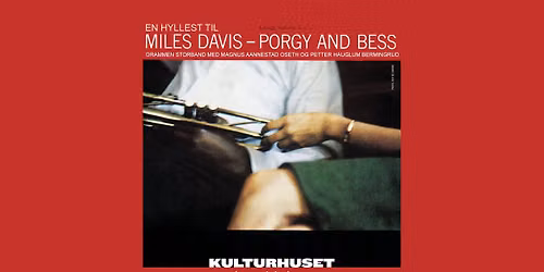 \u00abPorgy and Bess\u00bb En hyllest til Miles Davis og Gershwin \/\/ Drammen kulturhus