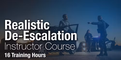Realistic De-Escalation Instructor Course