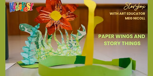 Paper Wings and Story Things: Parent & Child Kidsfest Workshop