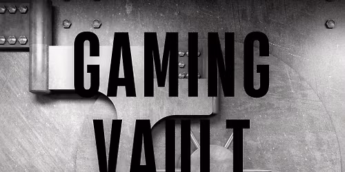 Gaming Vault Convention -Games, Fashion, Nostalgia, Trade, Win