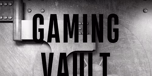 Gaming Vault Convention -Games, Fashion, Nostalgia, Trade, Win