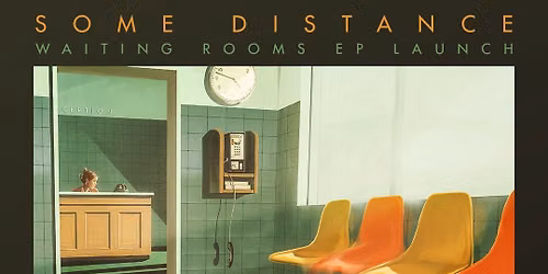 Some Distance "Waiting Rooms" E.P Release