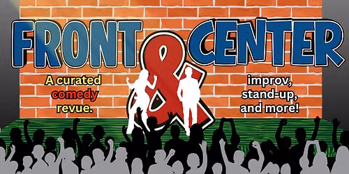 Front & Center: a curated comedy revue! 