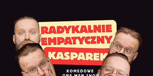 Komedia: Radykalnie Empatyczny Kasparek. Show w budowie