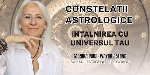 Constela\u021bii Astrologice - cu MONIKA PUIU