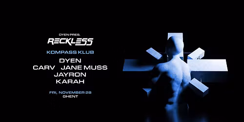 DYEN presents RECKLESS at Kompass