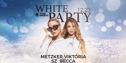 WHITE PARTY w\/METZKER VIKT\u00d3RIA & SZ_BECCA \u2022 12.27.